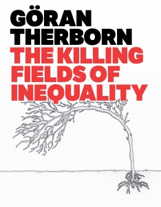 Göran Therborn - The Killing Fields of Inequality